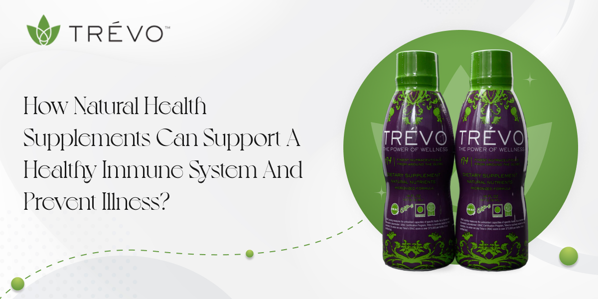 How Natural Health Supplements Can Support A Healthy Immune System And Prevent Illness?